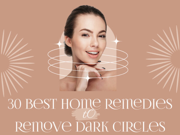 30 Best Home Remedies to remove Dark Circles