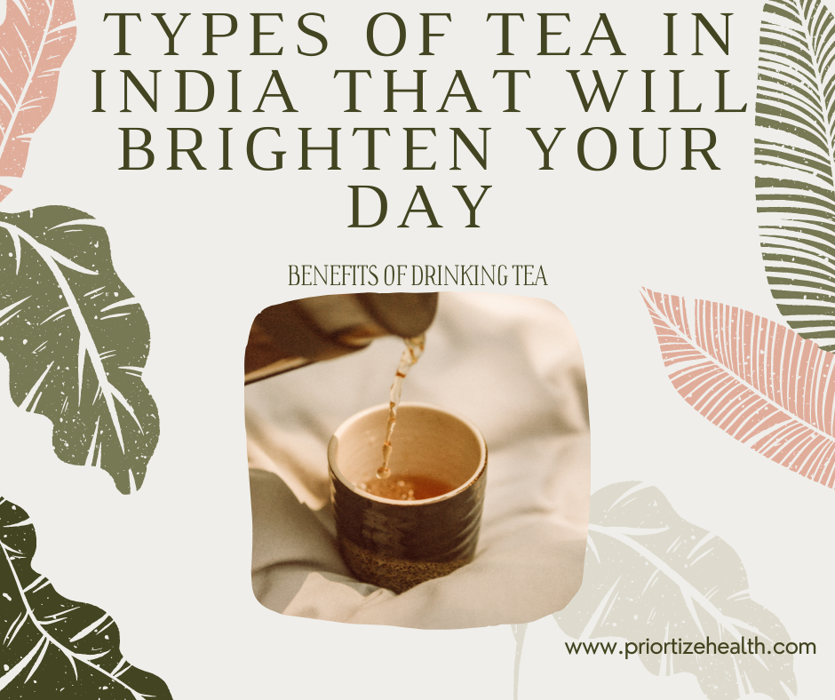 Types of Tea in India that will brighten your day