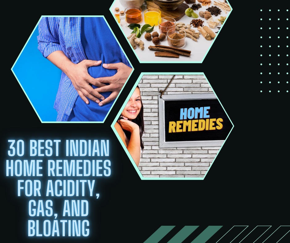 30 Best Indian Home Remedies for Acidity, Gas, And Bloating