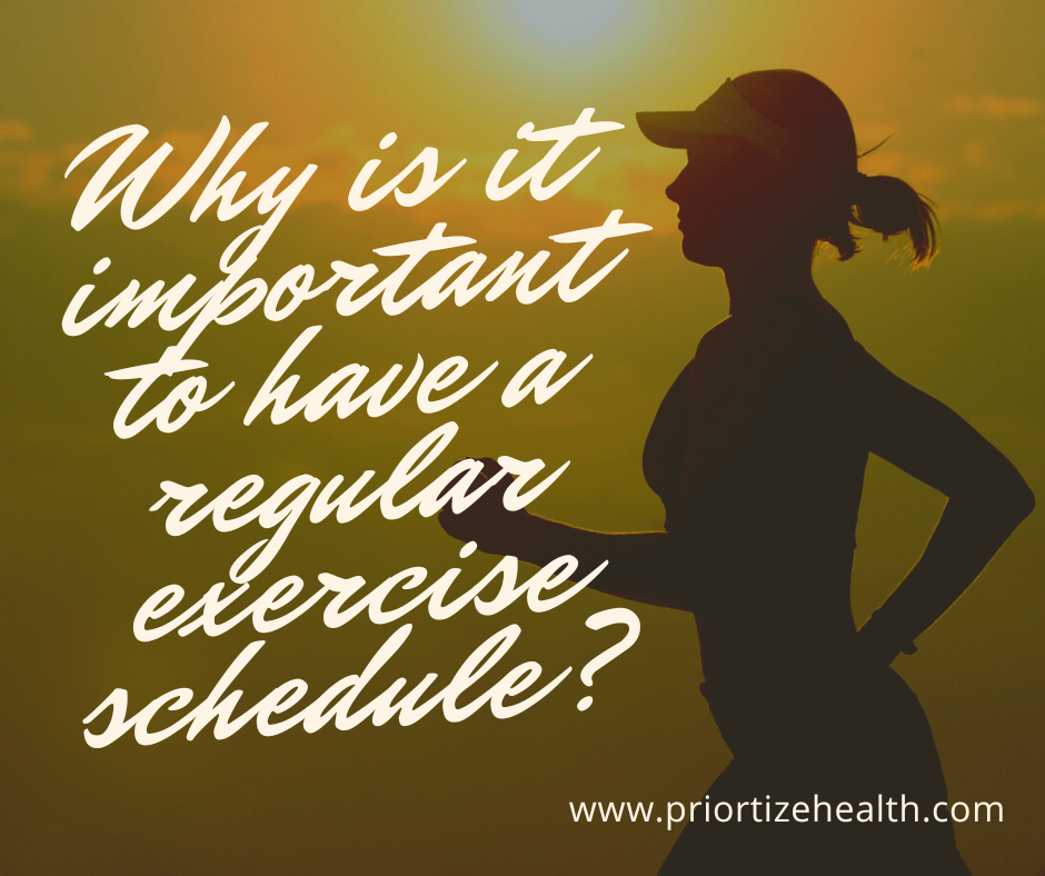 Why is it important to have a regular exercise schedule?