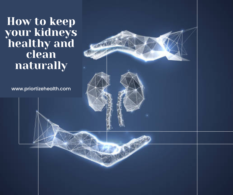 How to Keep your Kidneys Healthy and clean Naturally