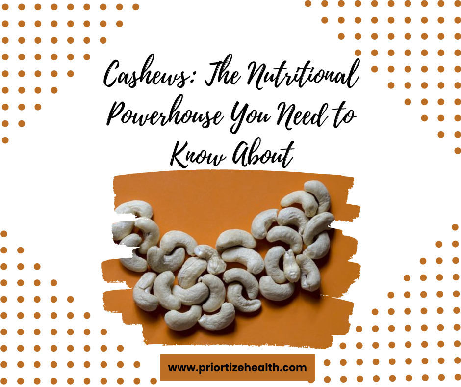 Cashews: The Nutritional Powerhouse You Need to Know About