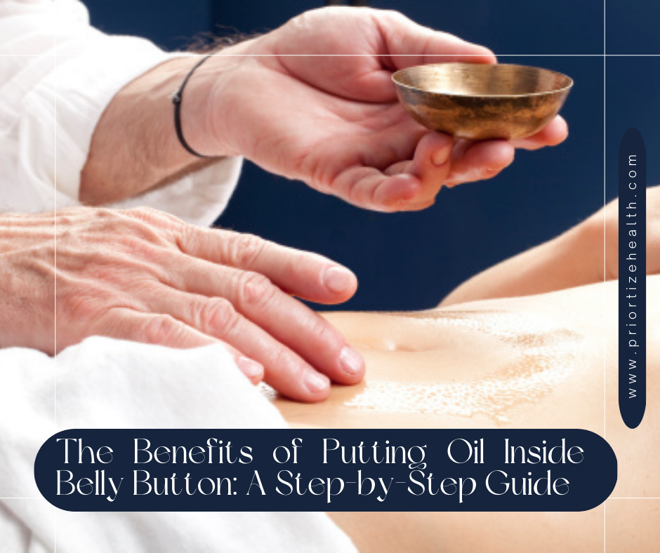 Benefits Of Putting Oil Inside Belly Button A Step By Step Guide   Www.priortizehealth.com 3 