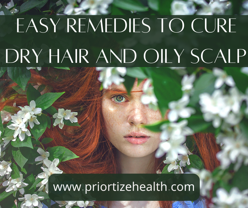 Easy Remedies to cure dry Hair and oily Scalp 