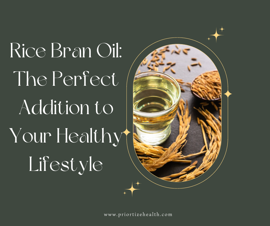 Rice Bran Oil: The Perfect Addition to Your Healthy Lifestyle