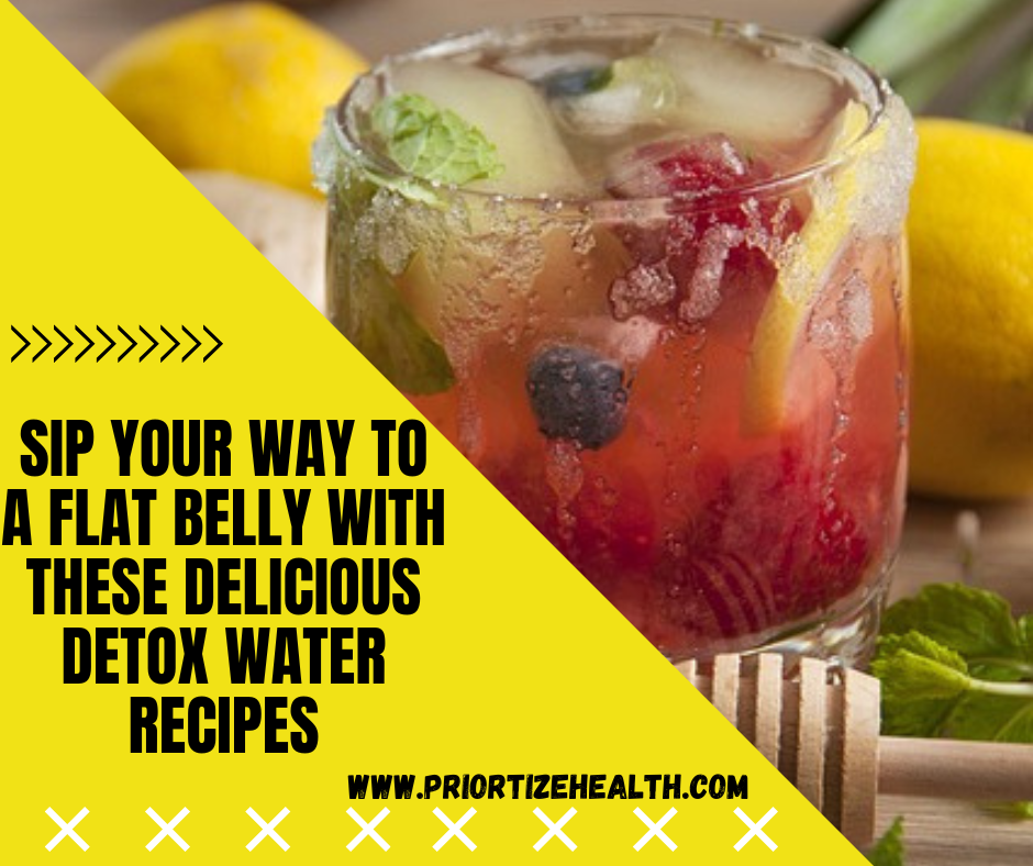 Sip your way to a Flat Belly with delicious Detox Water Recipes