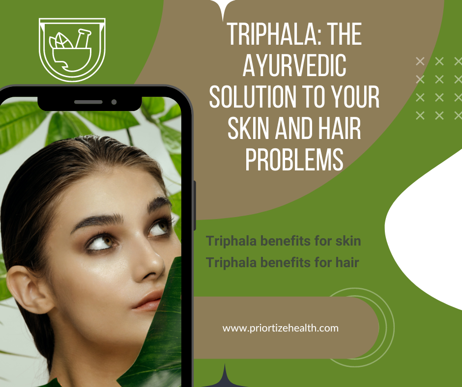 Triphala: The Ayurvedic Solution to Your Skin and Hair Problems