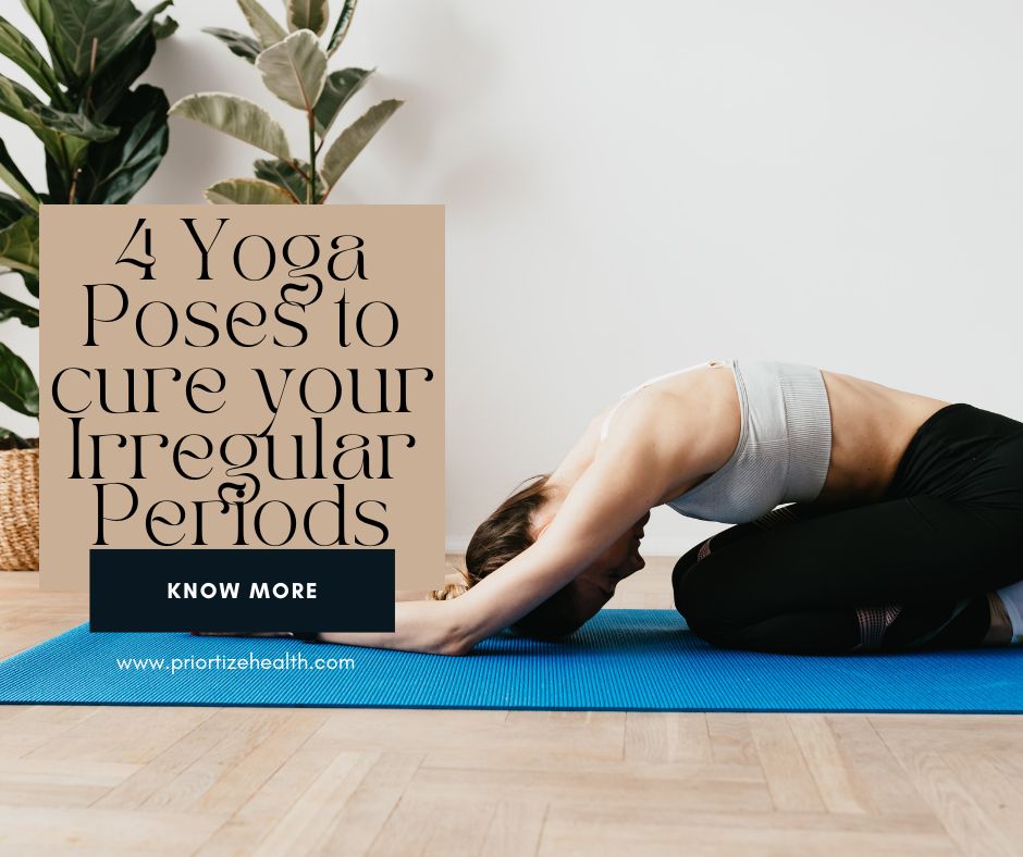 4 Yoga Poses to cure your Irregular Periods