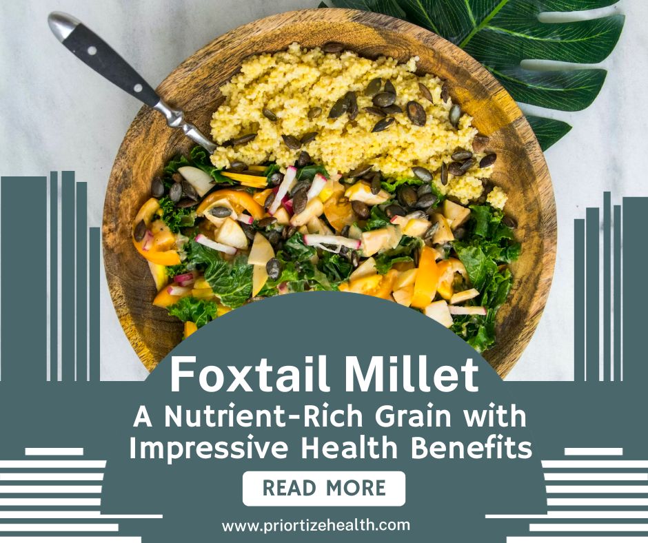 Foxtail Millet: A Nutrient-Rich Grain with Impressive Health Benefits