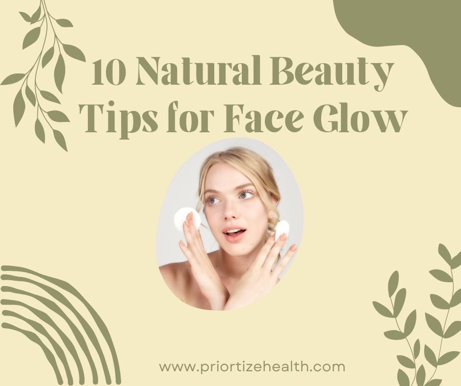 10 Natural Beauty Tips for Face Glow