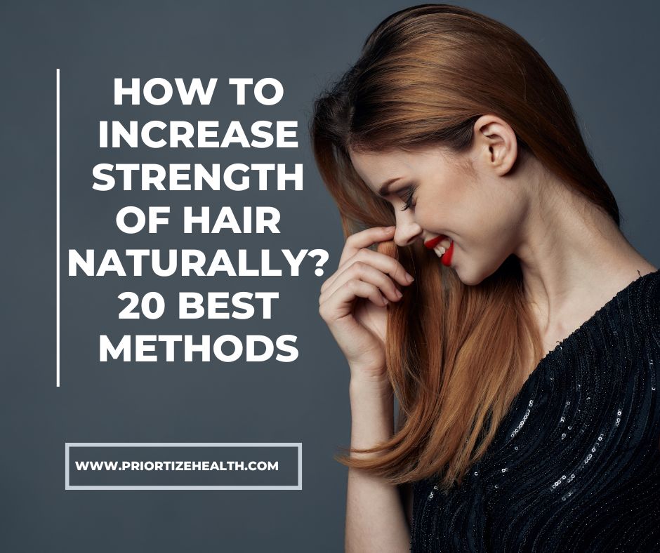 How to Increase Strength of Hair Naturally? 20 Best Methods